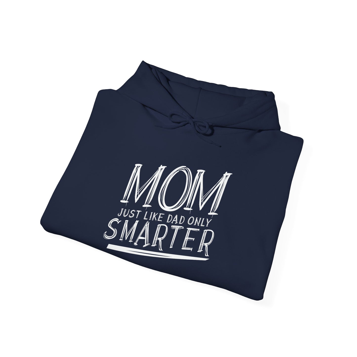 MOM JUST LIKE DAD ONLY SMARTER - Premium Unisex Funny Sarcastic Black Hoodie Sweatshirt