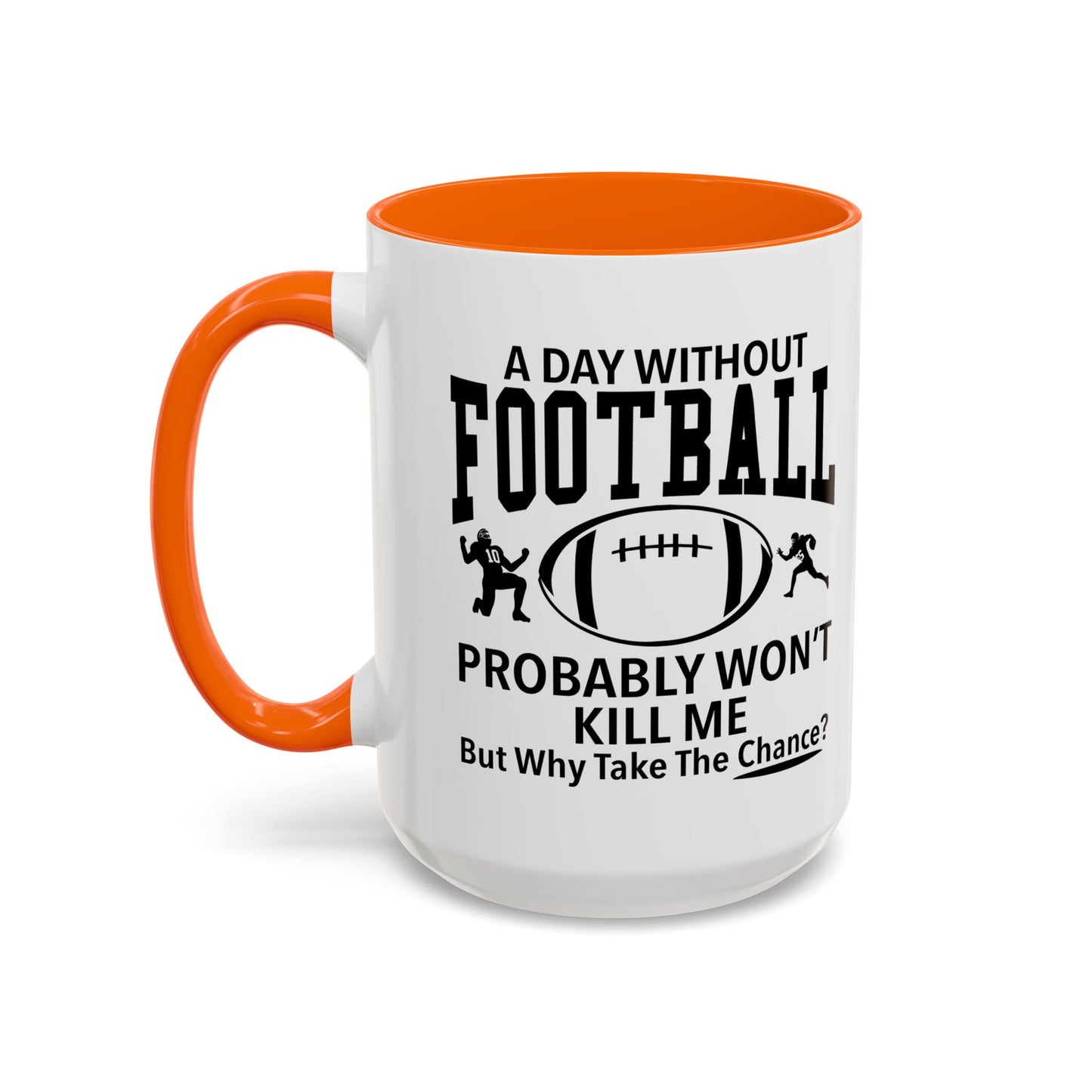 A DAY WITHOUT FOOTBALL Accent BiColor Funny Sarcastic Mug