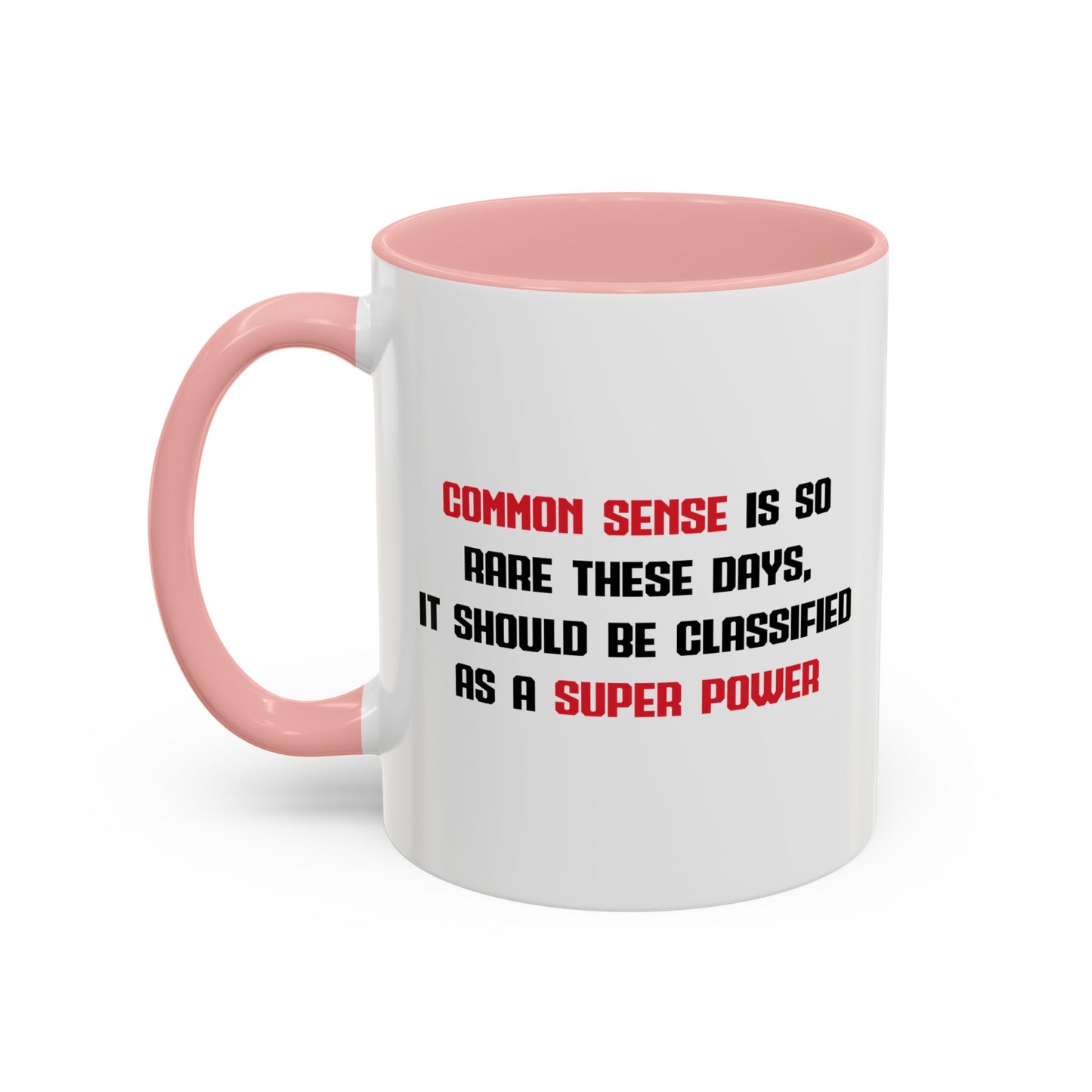 COMMON SENSE IS SO RARE THESE DAYS Accent BiColor Funny Sarcastic Mug