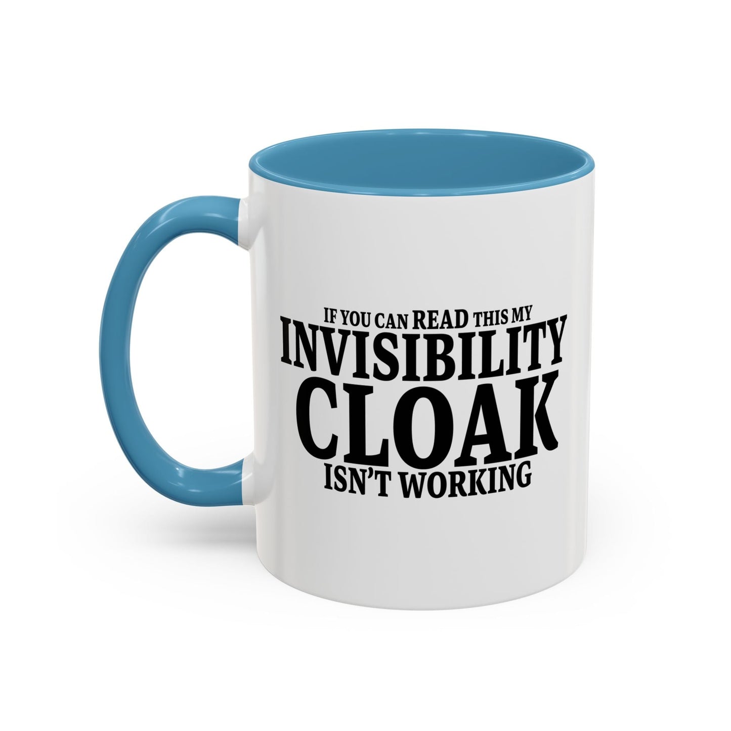 INVISIBILITY CLOAK ISN'T WORKING Accent BiColor Funny Sarcastic Mug