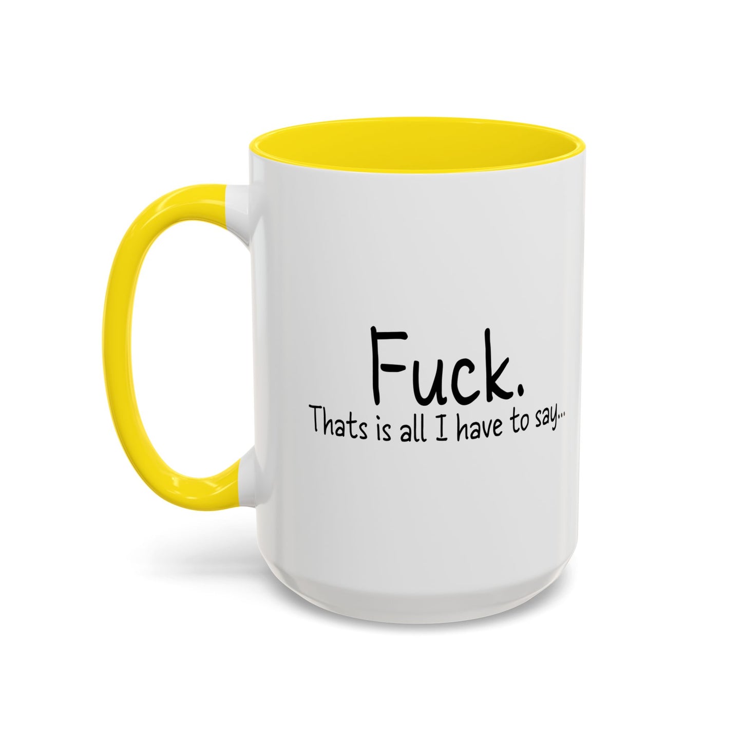 THATS IS ALL I HAVE TO SAY Accent BiColor Funny Sarcastic Mug