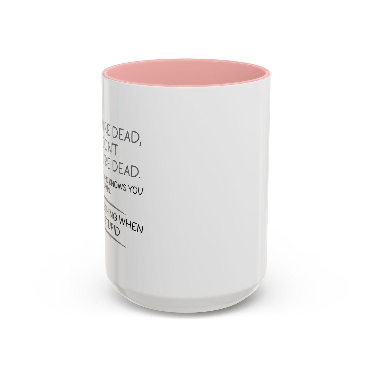 WHEN YOU'RE DEAD Accent BiColor Funny Sarcastic Mug