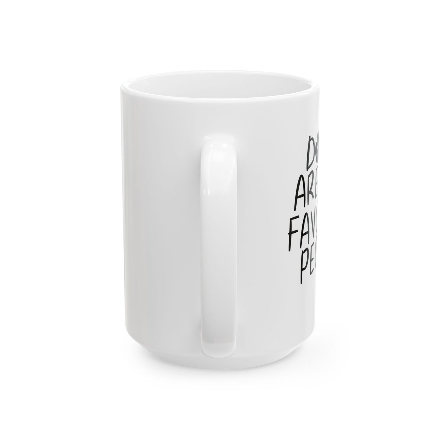 DOGS ARE MY FAVORITE PEOPLE FUNNY SARCASTIC WHITE MUG