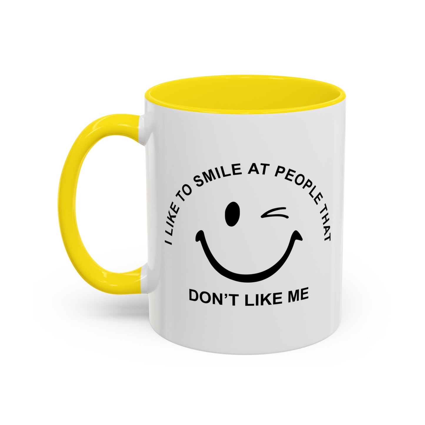 I SMILE AT PEOPLE THAT DON'T LIKE ME Accent BiColor Funny Sarcastic Mug