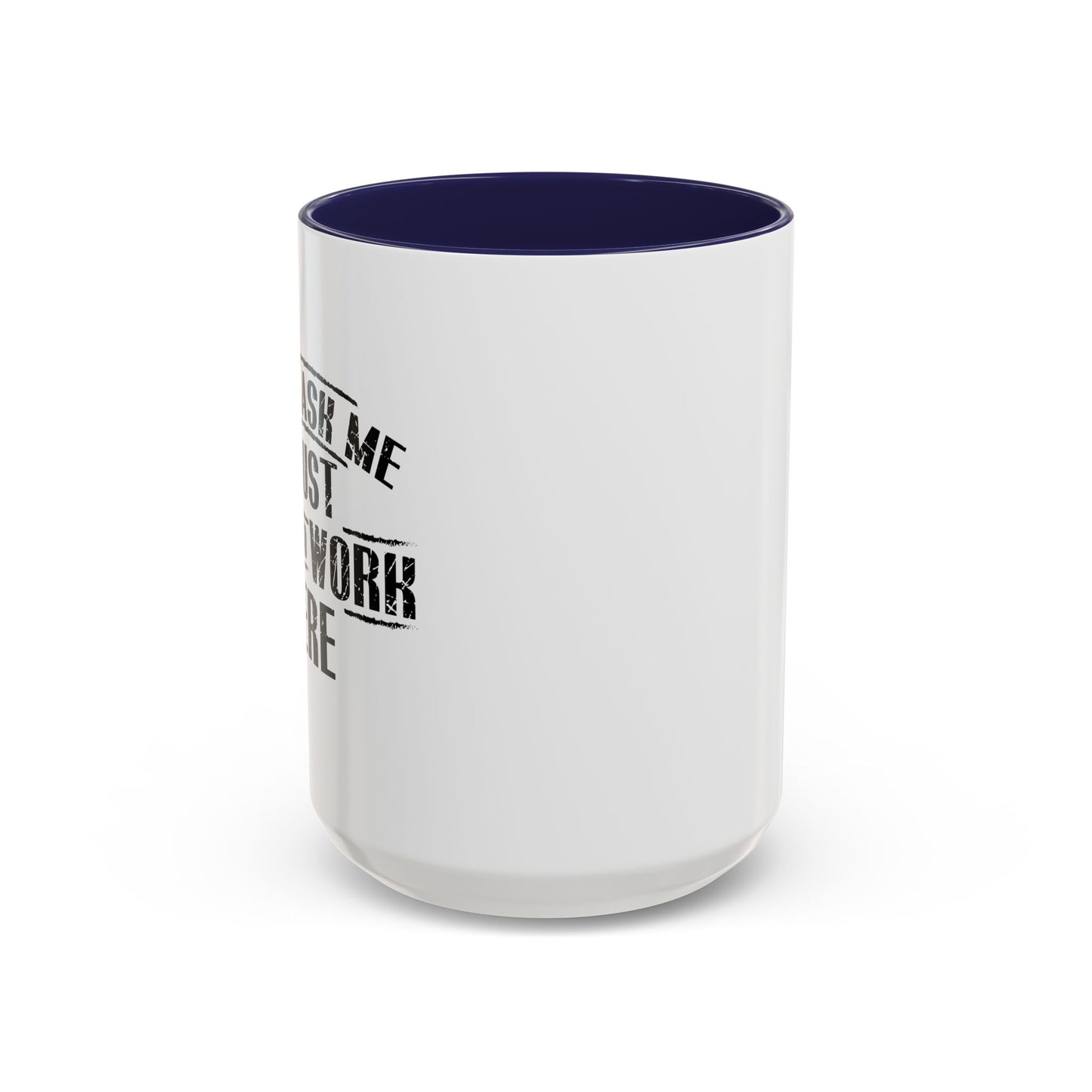 Don't Ask Me I Just Live And Work Here Accent BiColor Funny Sarcastic Mug