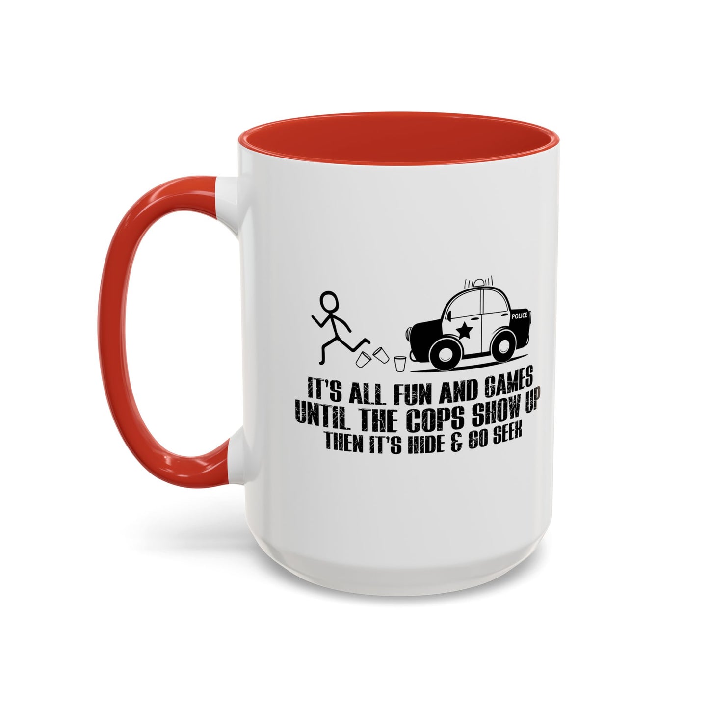 UNTILL THE COPS SHOW UP Accent BiColor Funny Sarcastic Mug