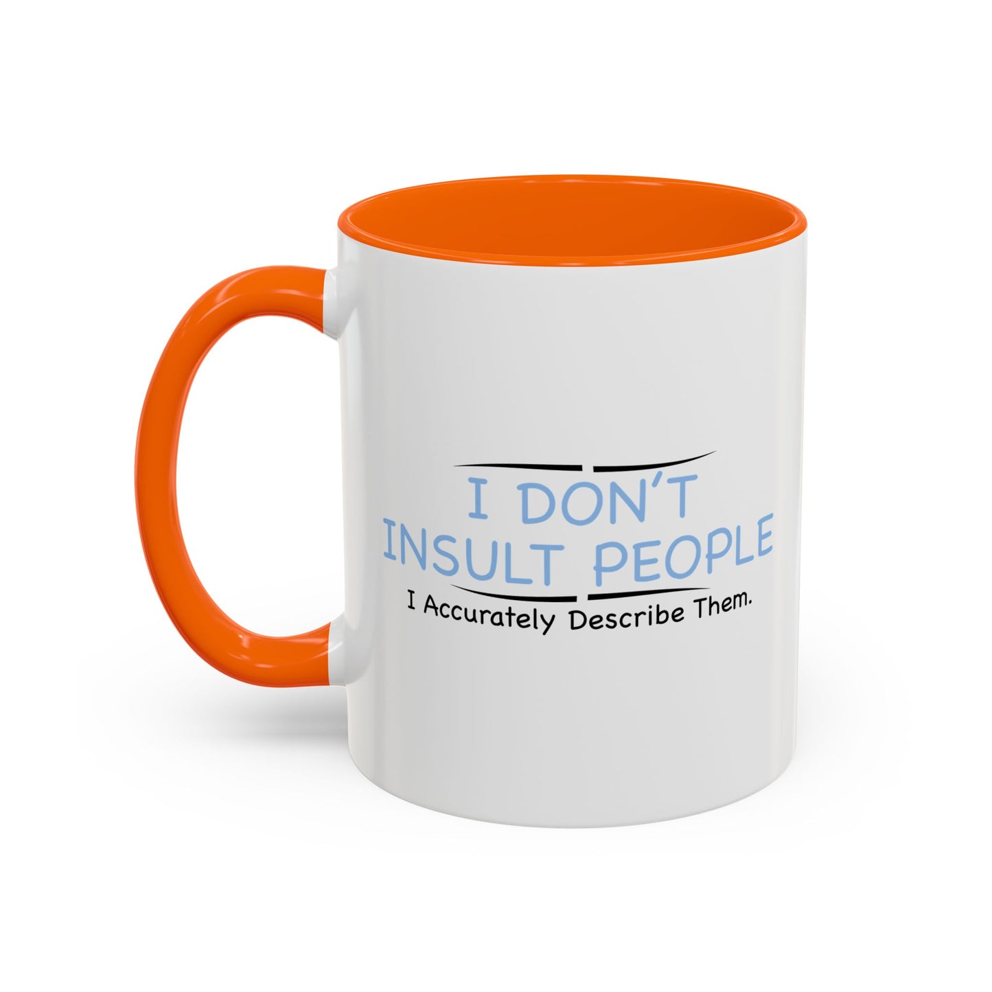 I DON’T INSULT PEOPLE Accent BiColor Funny Sarcastic Mug