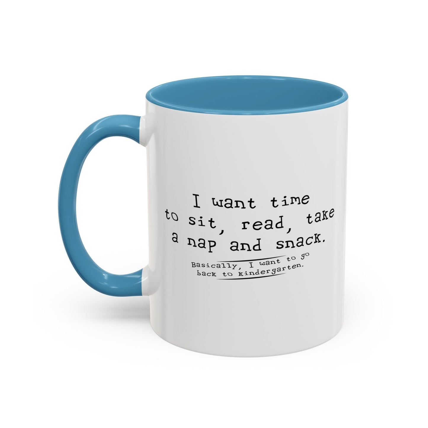 I WANT TIME SIT READ TAKE  A NAP AND SNACK Accent BiColor Funny Sarcastic Mug