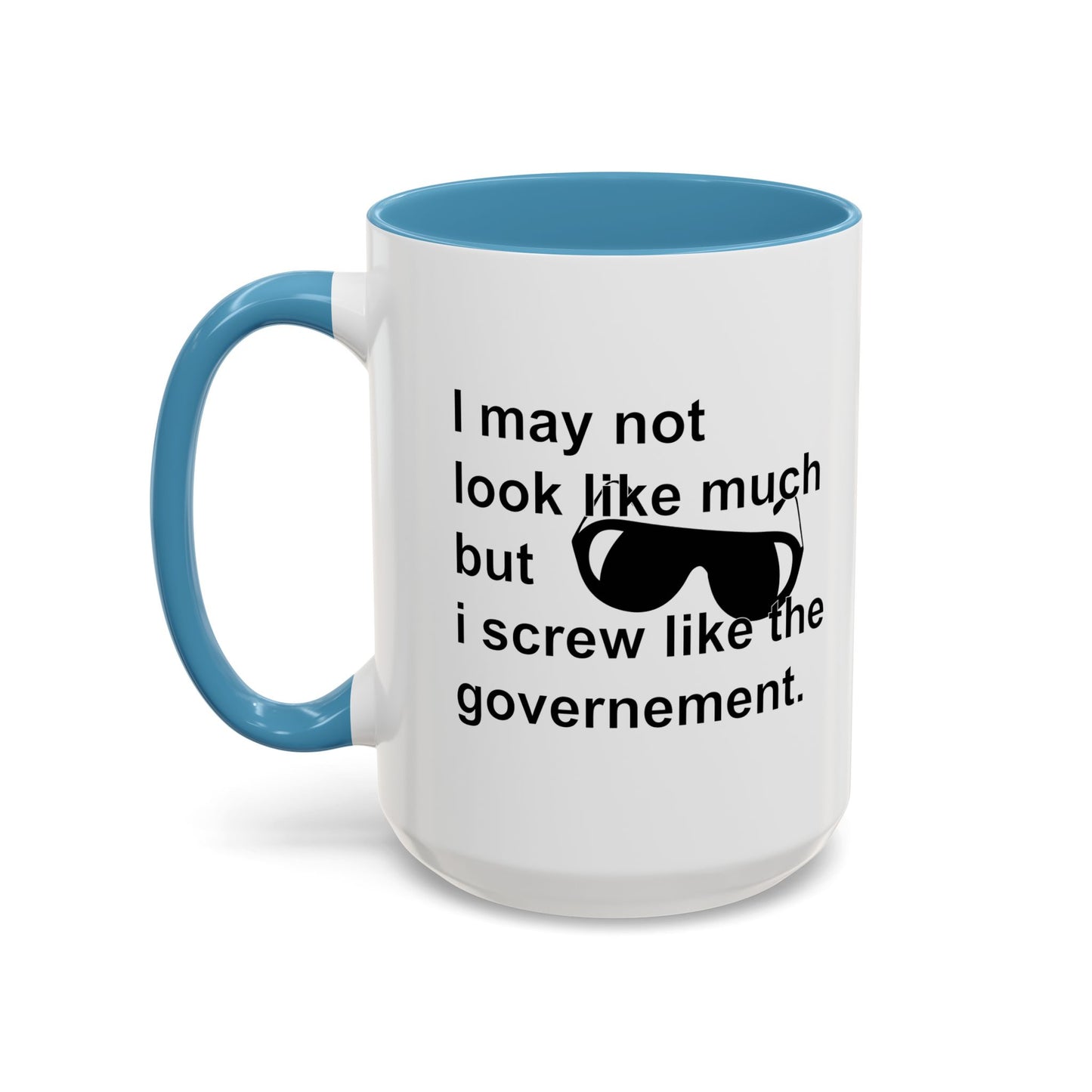 I SCREW GOVERNMENT Accent BiColor Funny Sarcastic Mug