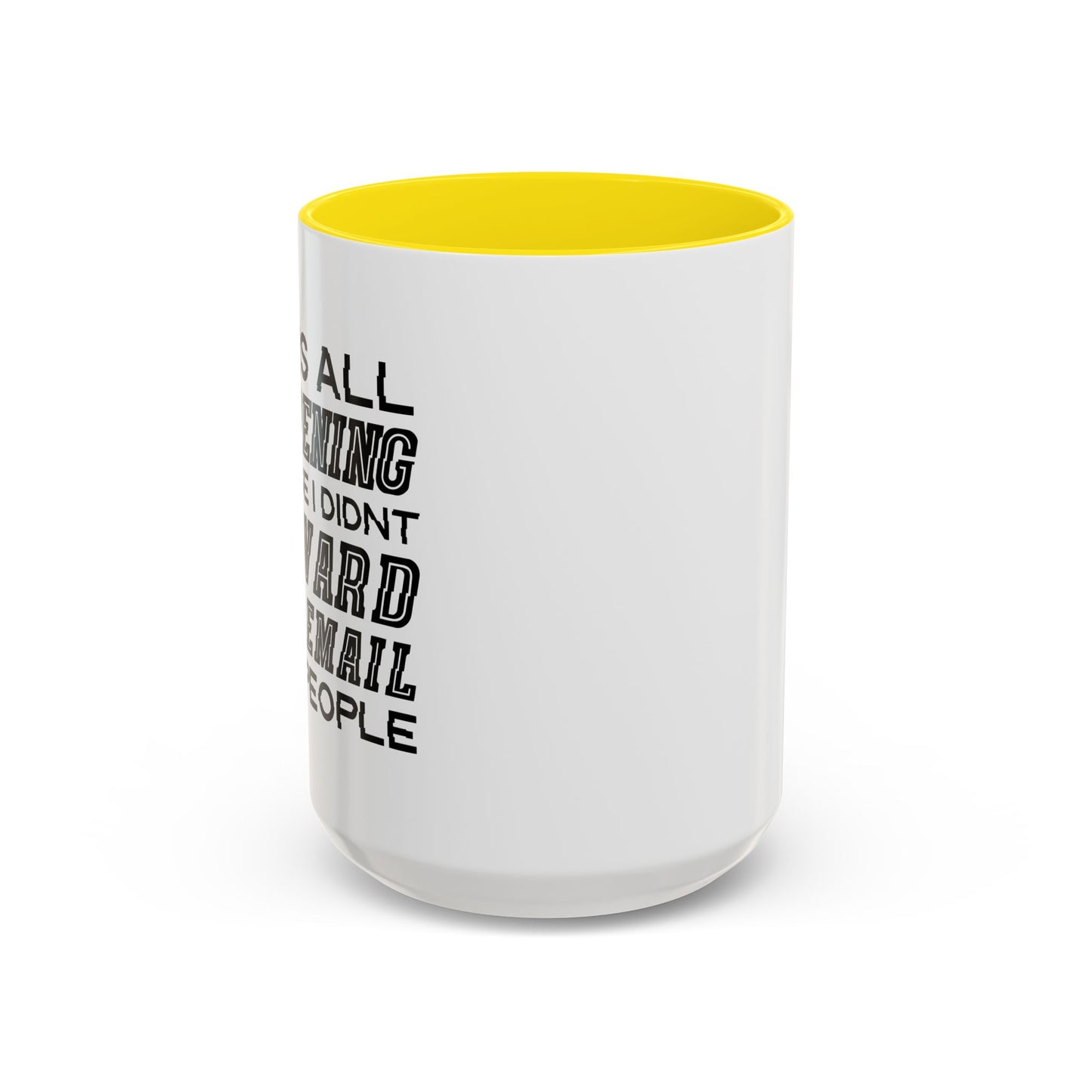 I DIDN'T FORWARD THAT EMAIL TO 10 PEOPLE Accent BiColor Funny Sarcastic Mug