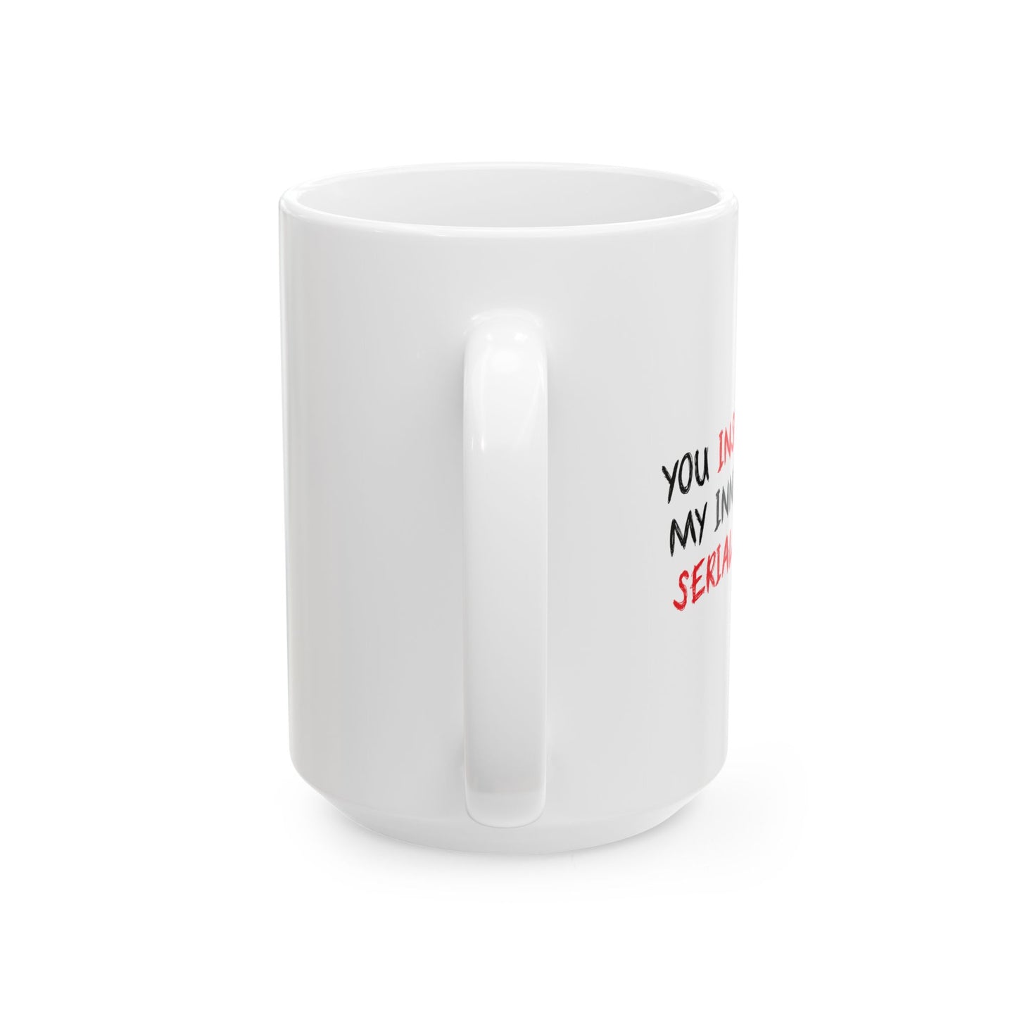 YOU INSPIRE MY INNER SERIAL KILLER FUNNY SARCASTIC MUG