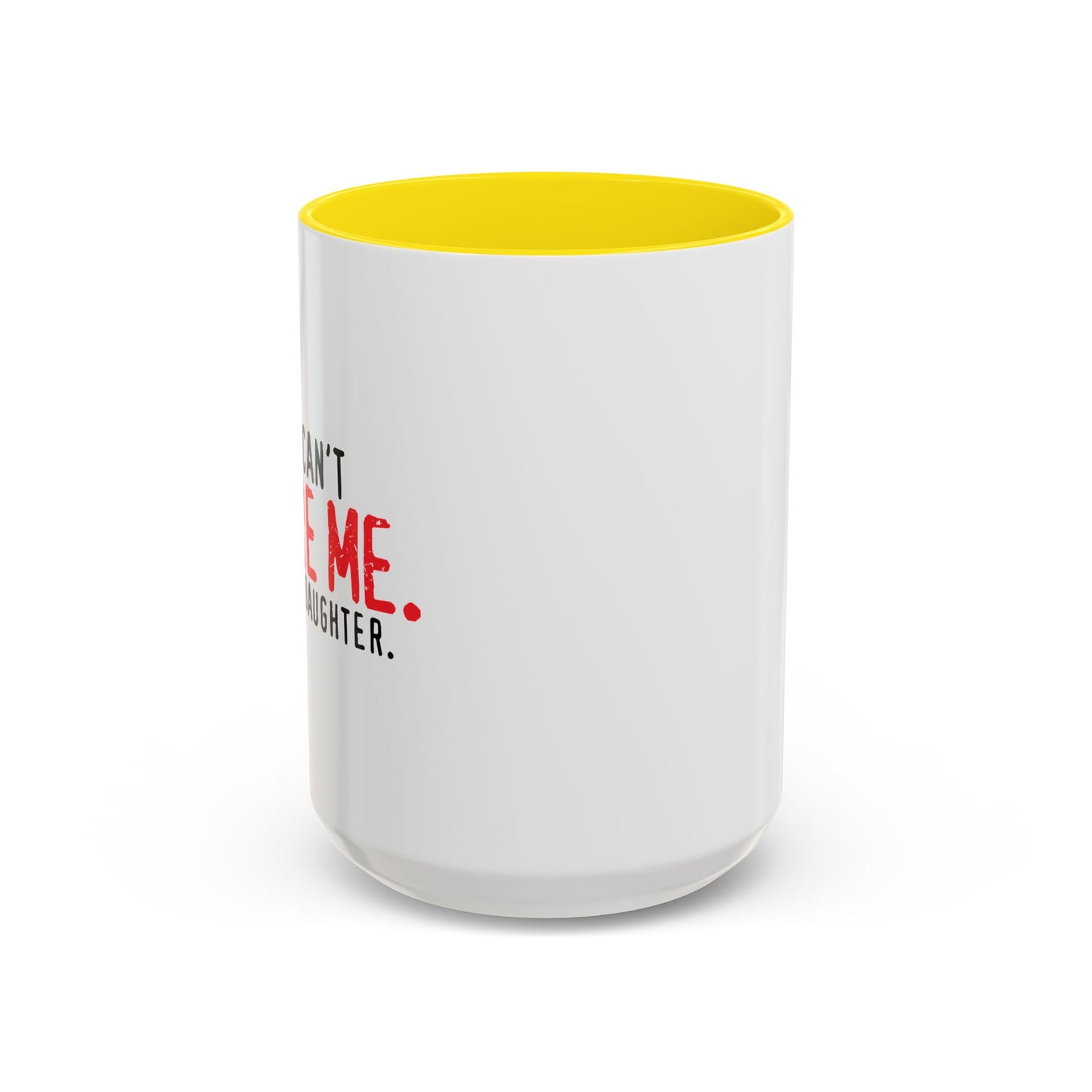 YOU CAN'T SCARE ME. Accent BiColor Funny Sarcastic Mug