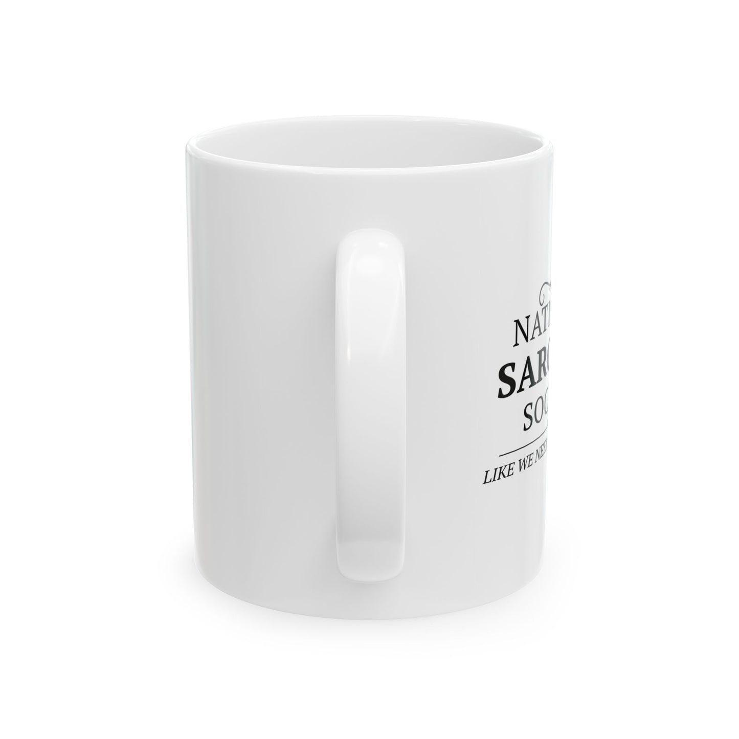 NATIONAL SARCASIM SOCIETY Funny Sarcastic Mug