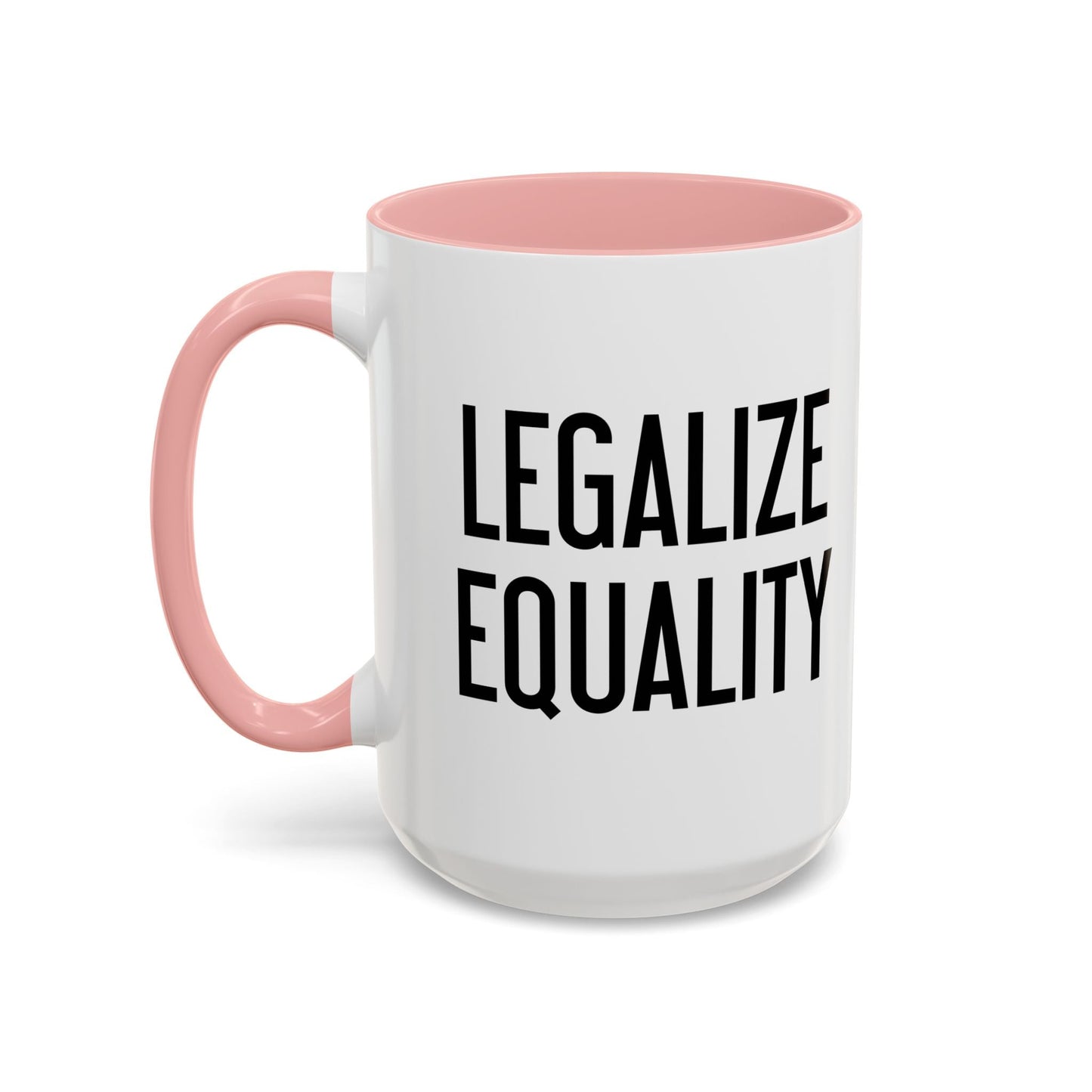 LEGALIZE EQUALITY Accent BiColor Funny Sarcastic Mug