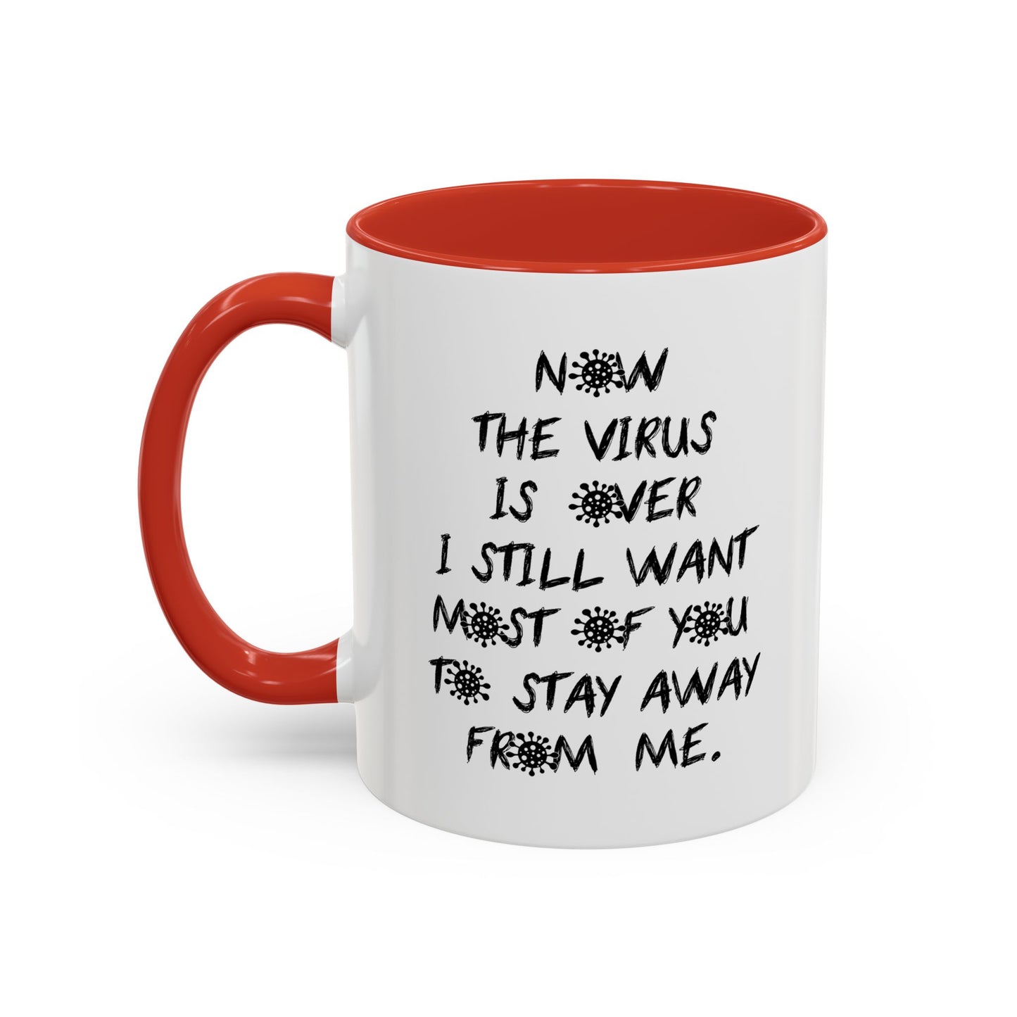 NOW THE VIRUS IS OVER Accent BiColor Funny Sarcastic Mug