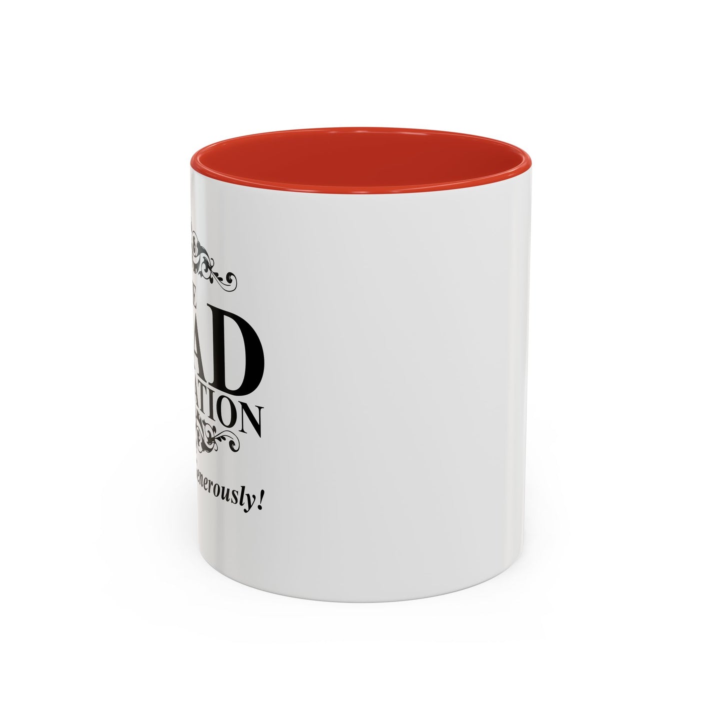 Please Give Generously Accent BiColor Funny Sarcastic Mug