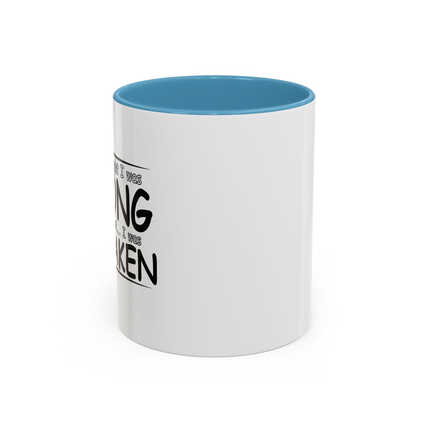 I WAS MISTAKEN Accent BiColor Funny Sarcastic Mug