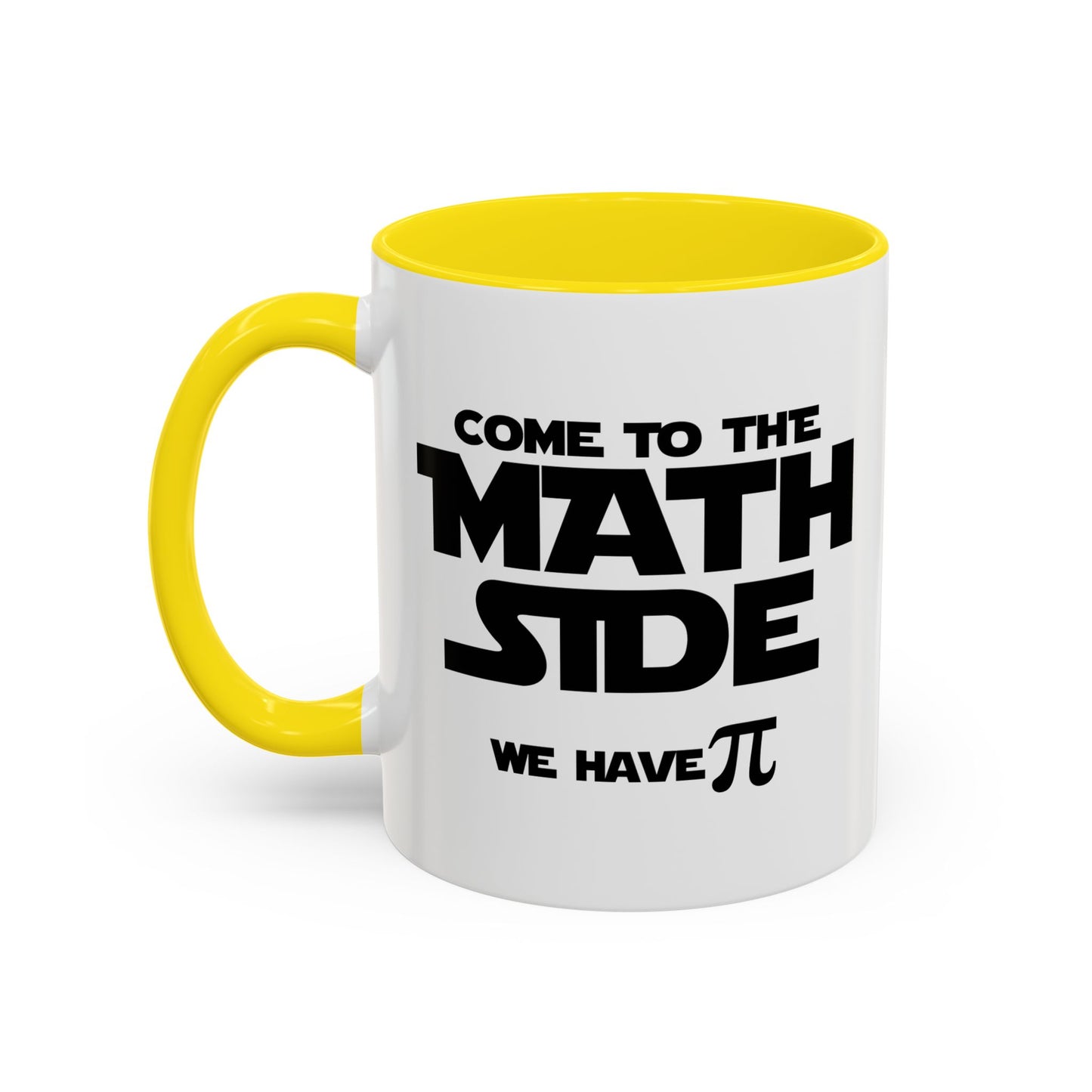 COME TO THE MATH SIDE WE HAVE PI Accent BiColor Funny Sarcastic Mug