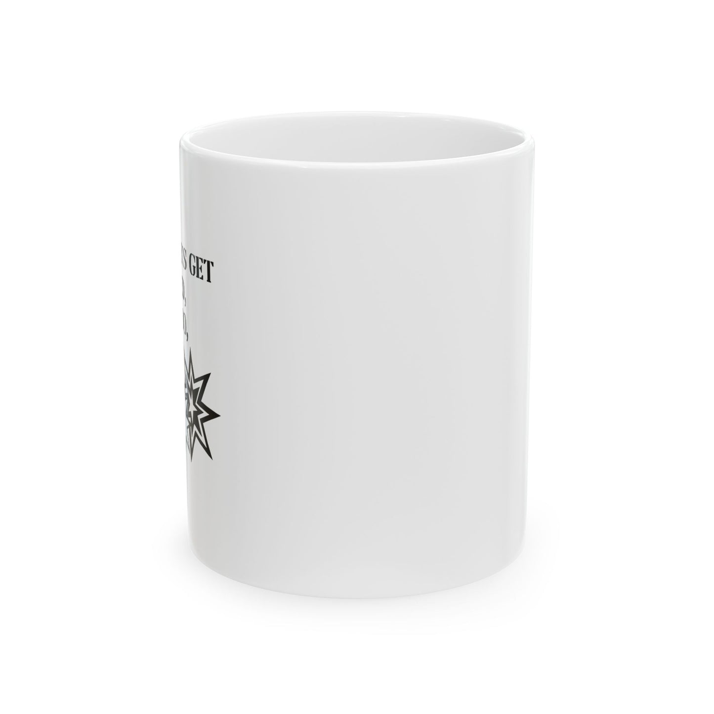 I DON'T ALWAYS GET FLASH BANGED FUNNY SARCASTIC WHITE MUG