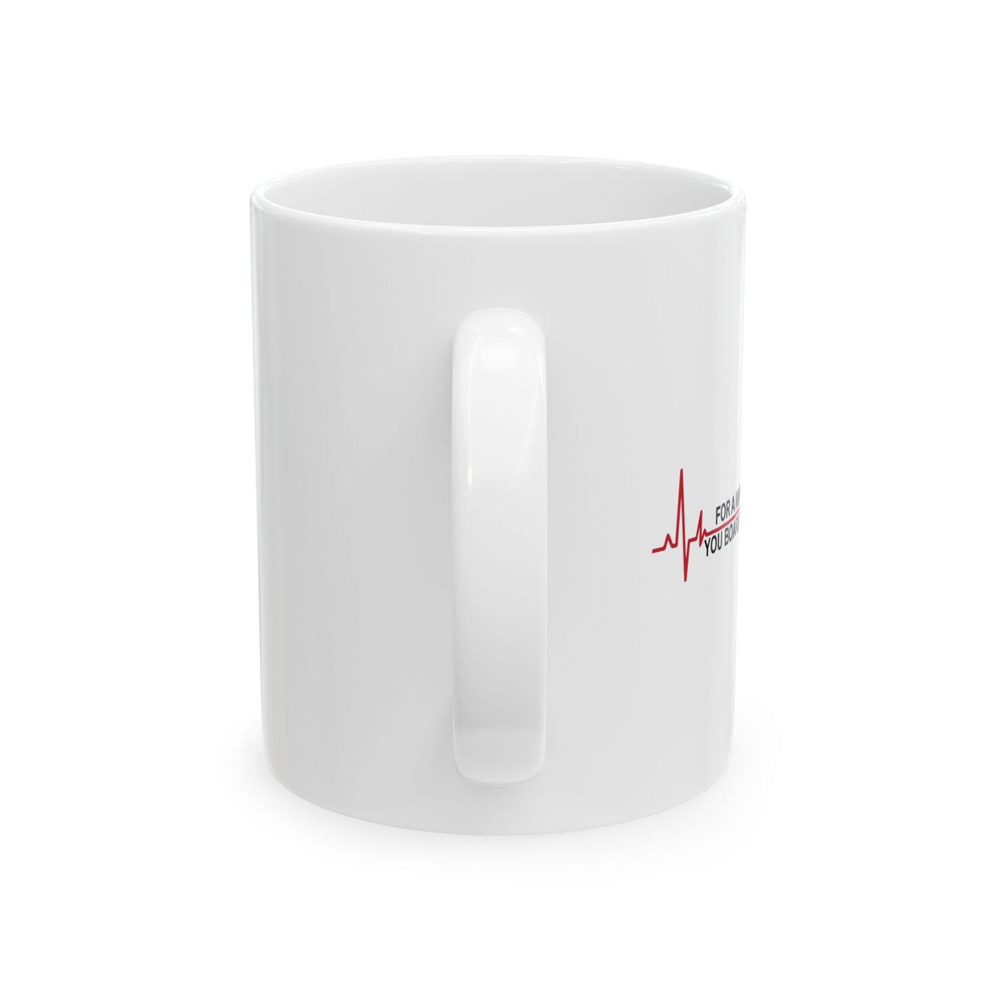 FOR A MINUTE THERE FUNNY SARCASTIC MUG