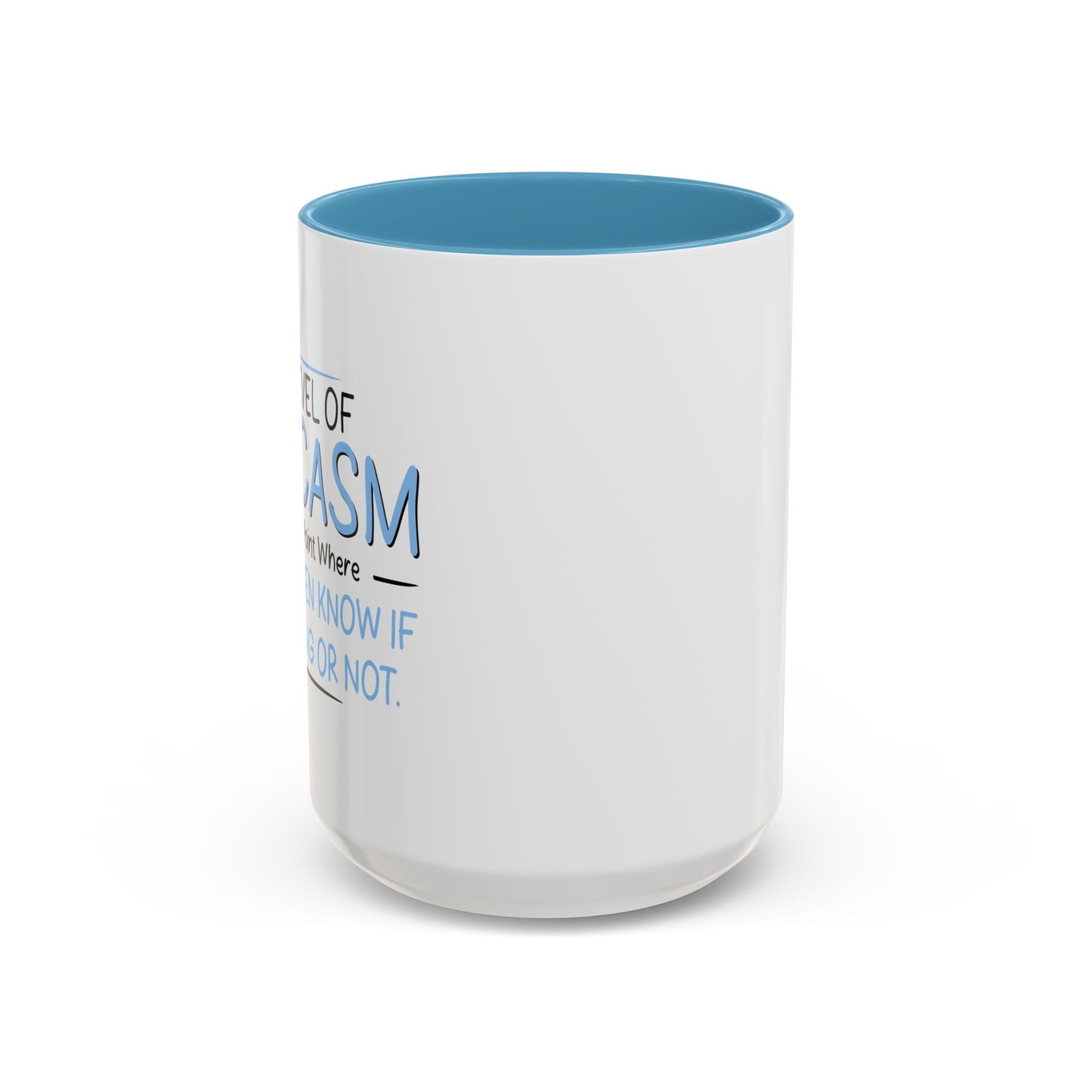 MY LEVEL OF SARCASM IS... Accent BiColor Funny Sarcastic Mug