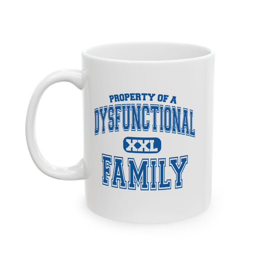 PROPERTY OF A DYSFUNCTIONAL FAMILY FUNNY SARCASTIC WHITE MUG