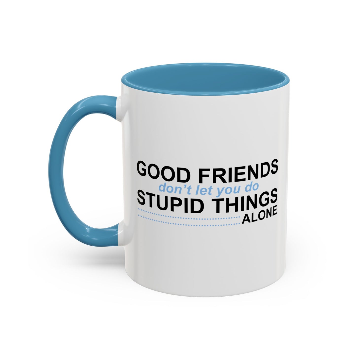 GOOD FRIENDS Accent BiColor Funny Sarcastic Mug