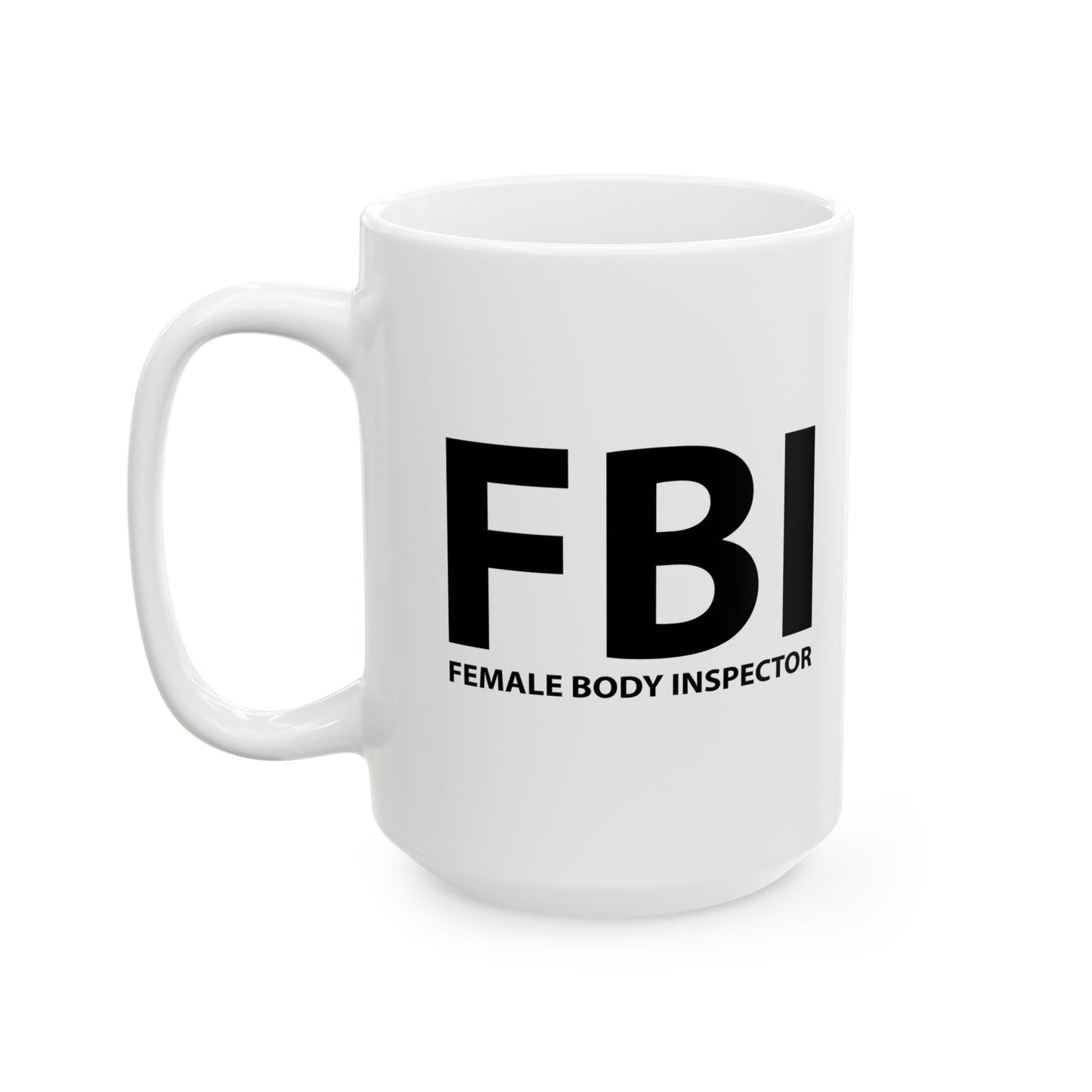 FBI FEMALE BODY INSPECTOR Funny Sarcastic Mug