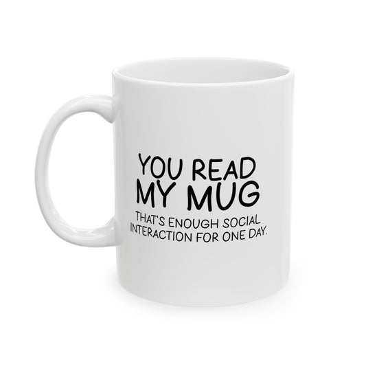 YOU READ MY MUG? FUNNY SARCASTIC MUG