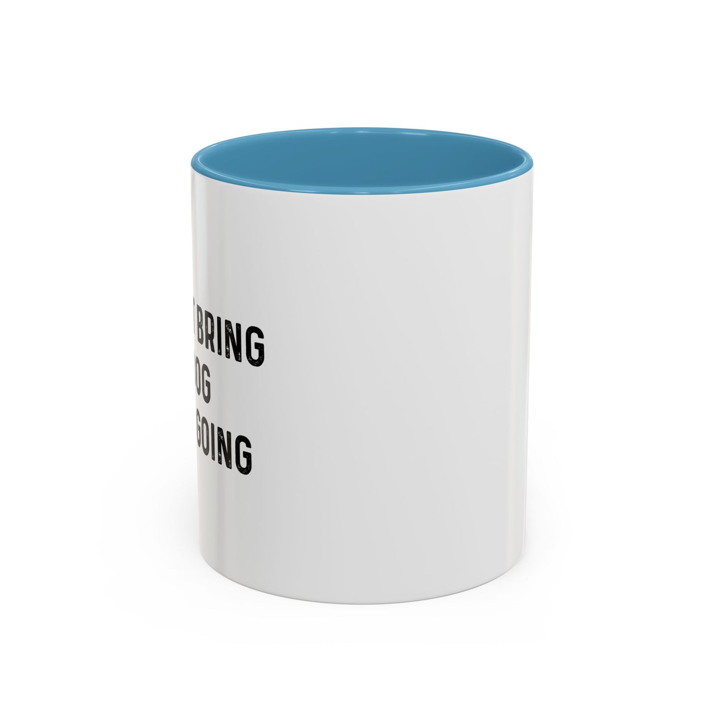 IF I CAN'T BRING MY DOG Accent BiColor Funny Sarcastic Mug