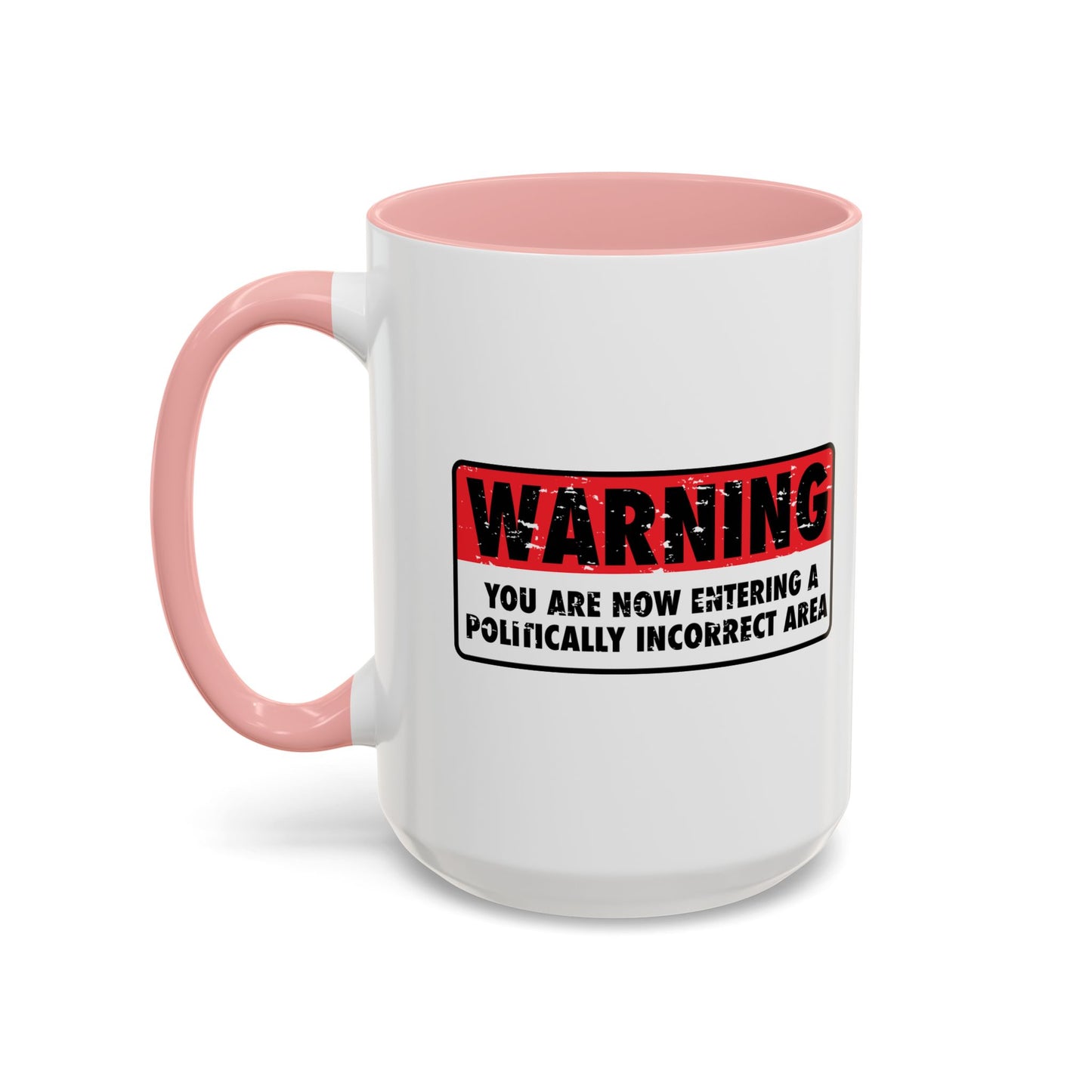 POLITICALLY CORRECT AREA Accent BiColor Funny Sarcastic Mug