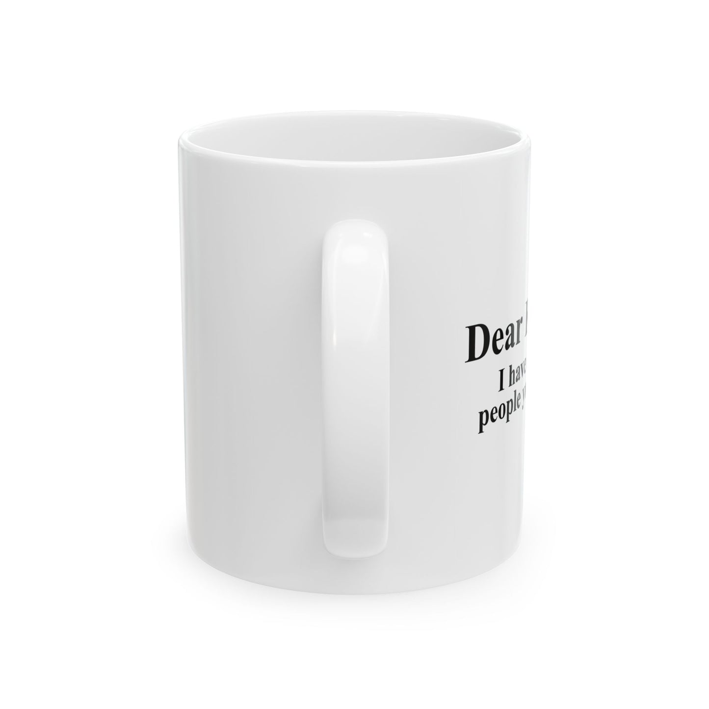 DEAR KARMA FUNNY SARCASTIC MUG