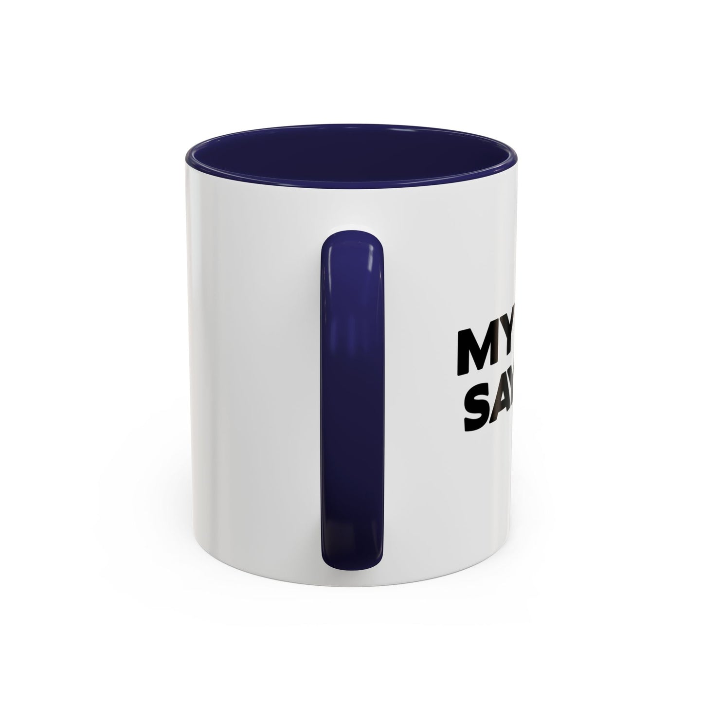 MY WIFE SAYS NO Accent BiColor Funny Sarcastic Mug