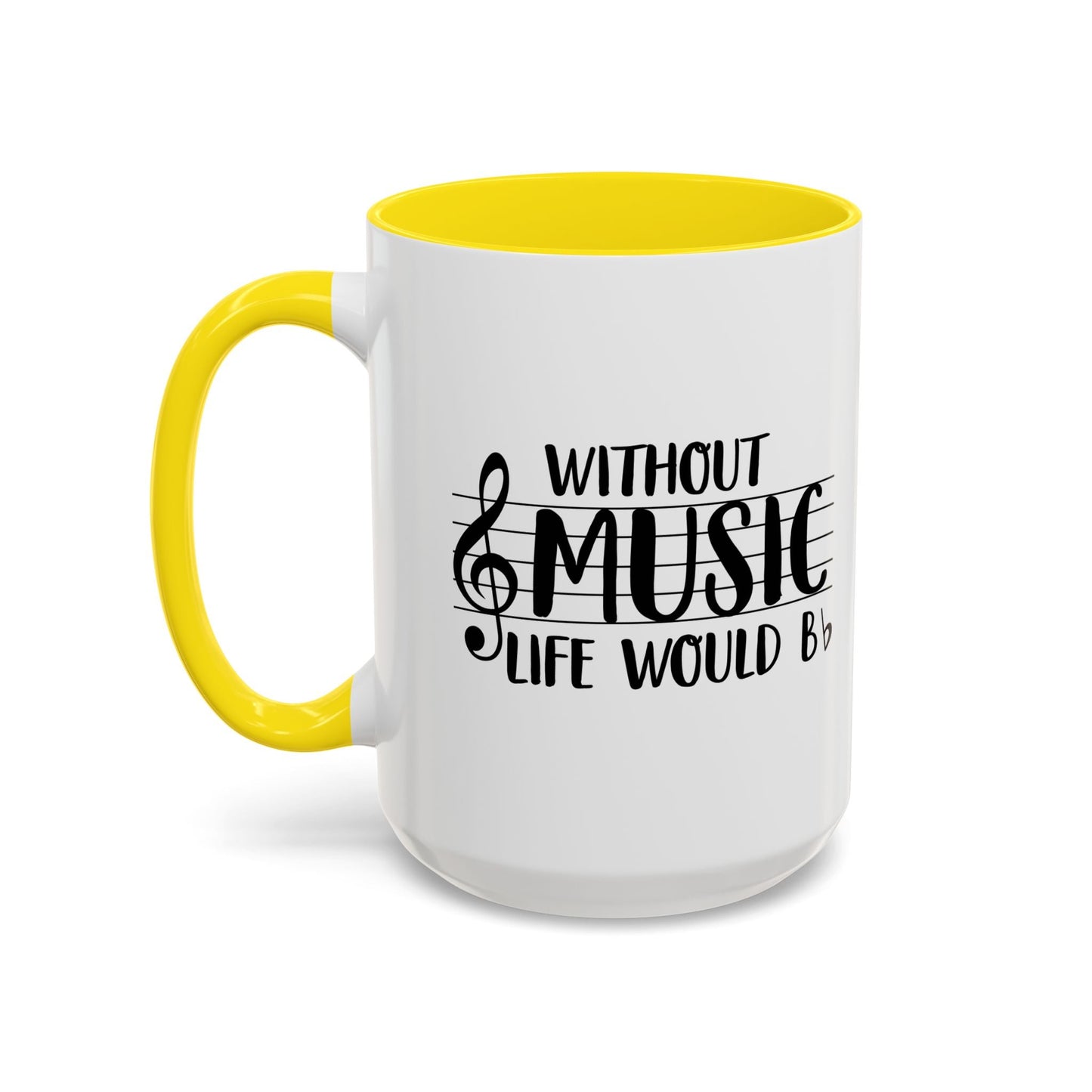 WITHOUT MUSIC LIFE WOULD B b Accent BiColor Funny Sarcastic Mug