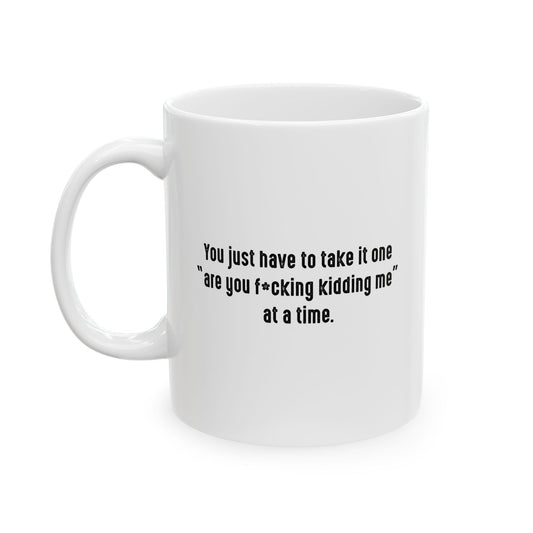 ONE AYFKM AT A TIME FUNNY SARCASTIC WHITE MUG