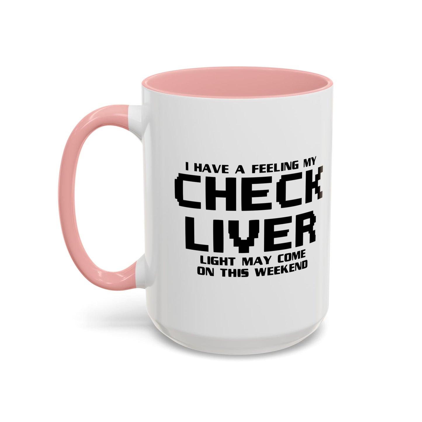 CHECK LIVER LIGHT MAY COME ON THIIS WEEKEND Accent BiColor Funny Sarcastic Mug