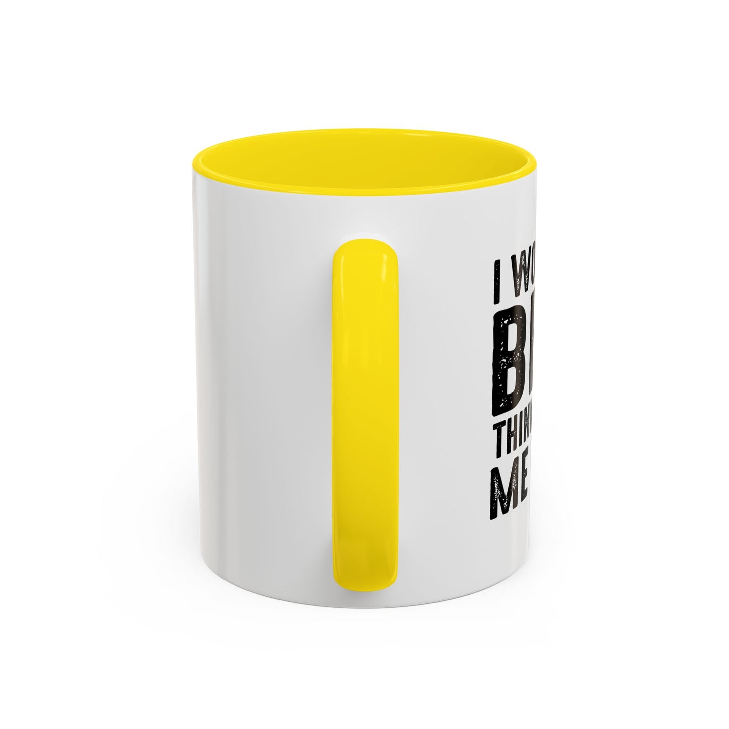 THINKS ABOUT ME TOO Accent BiColor Funny Sarcastic Mug