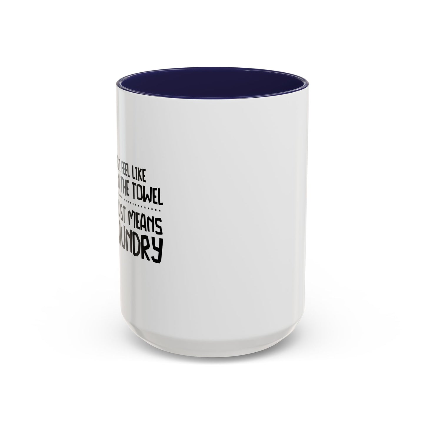 I FEEL LIKE THROWING IN THE TOWEL Accent BiColor Funny Sarcastic Mug