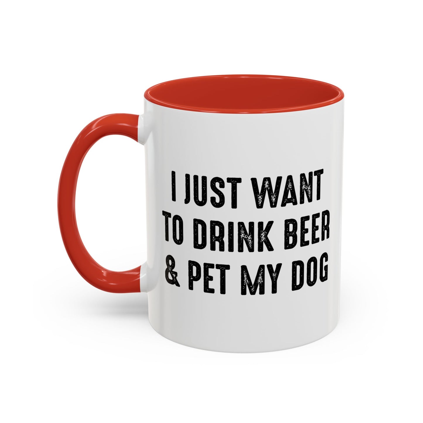 I JUST WANT TO DRINK BEER & PET MY DOG Accent BiColor Funny Sarcastic Mug