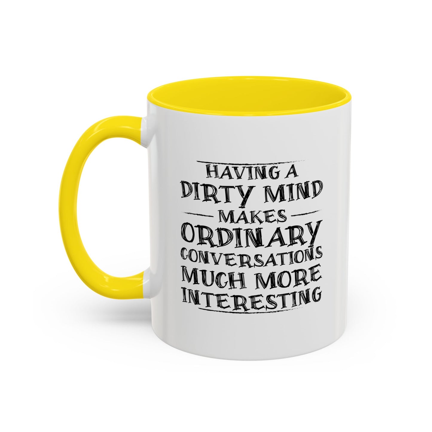 HAVING A DIRTY MIND Accent BiColor Funny Sarcastic Mug