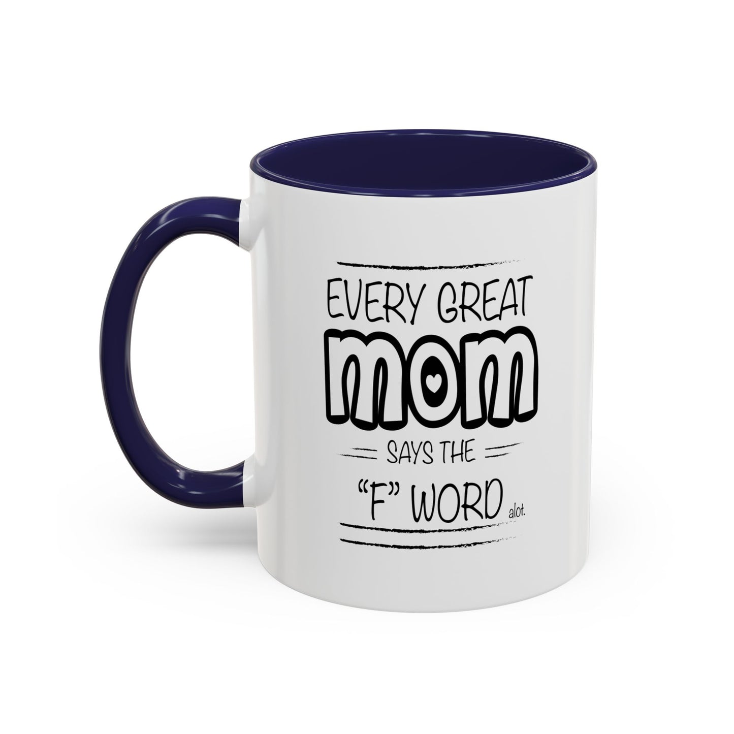 Every Great Mom Says The "F" Word Accent BiColor Funny Sarcastic Mug