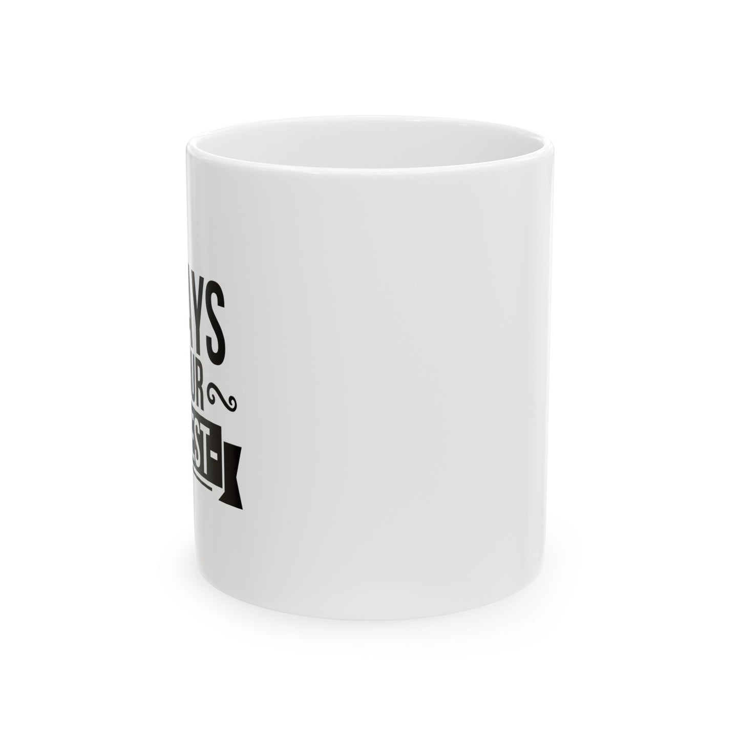 ALWAYS DO YOUR OKAYEST FUNNY SARCASTIC WHITE MUG