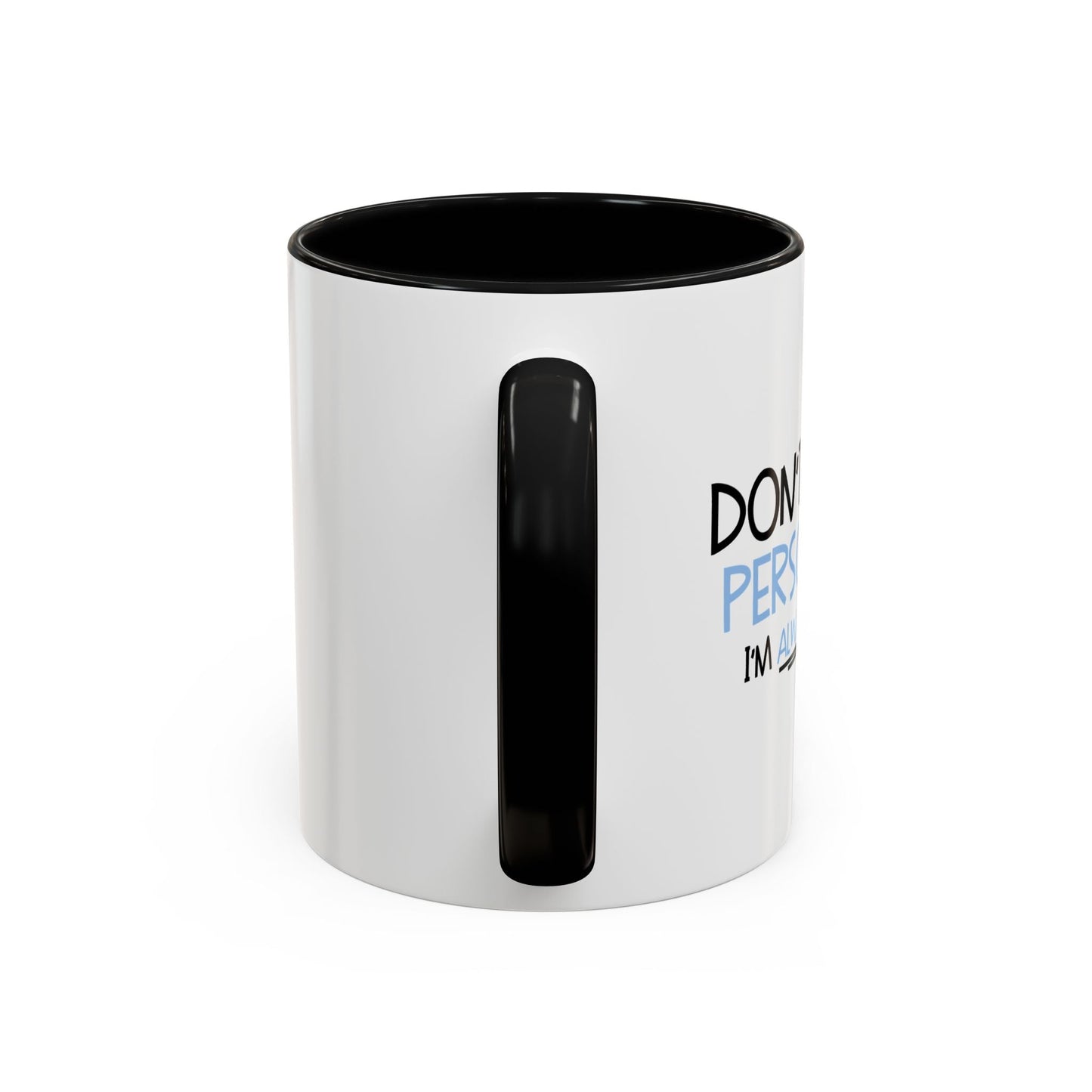 DON'T TAKE IT PERSONALLY Accent BiColor Funny Sarcastic Mug