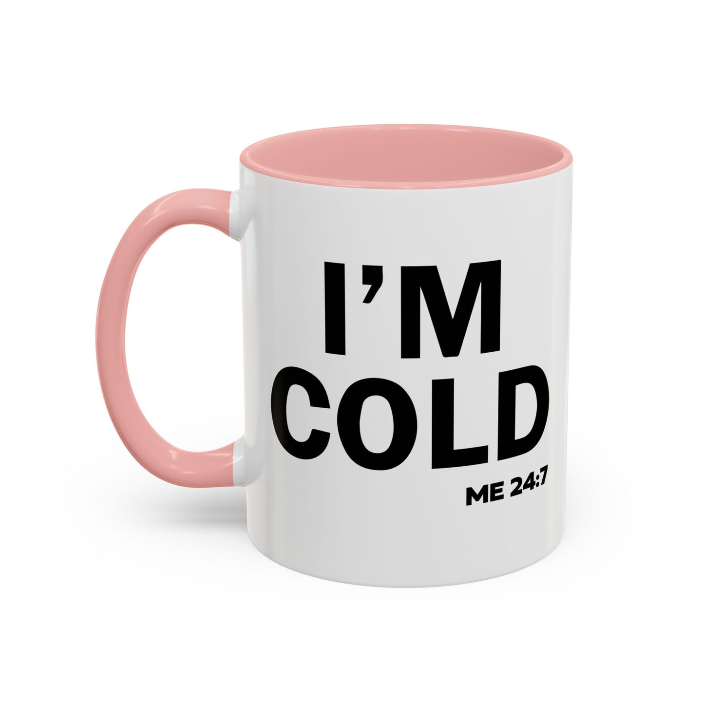 I'M COLD Accent BiColor Funny Sarcastic Mug