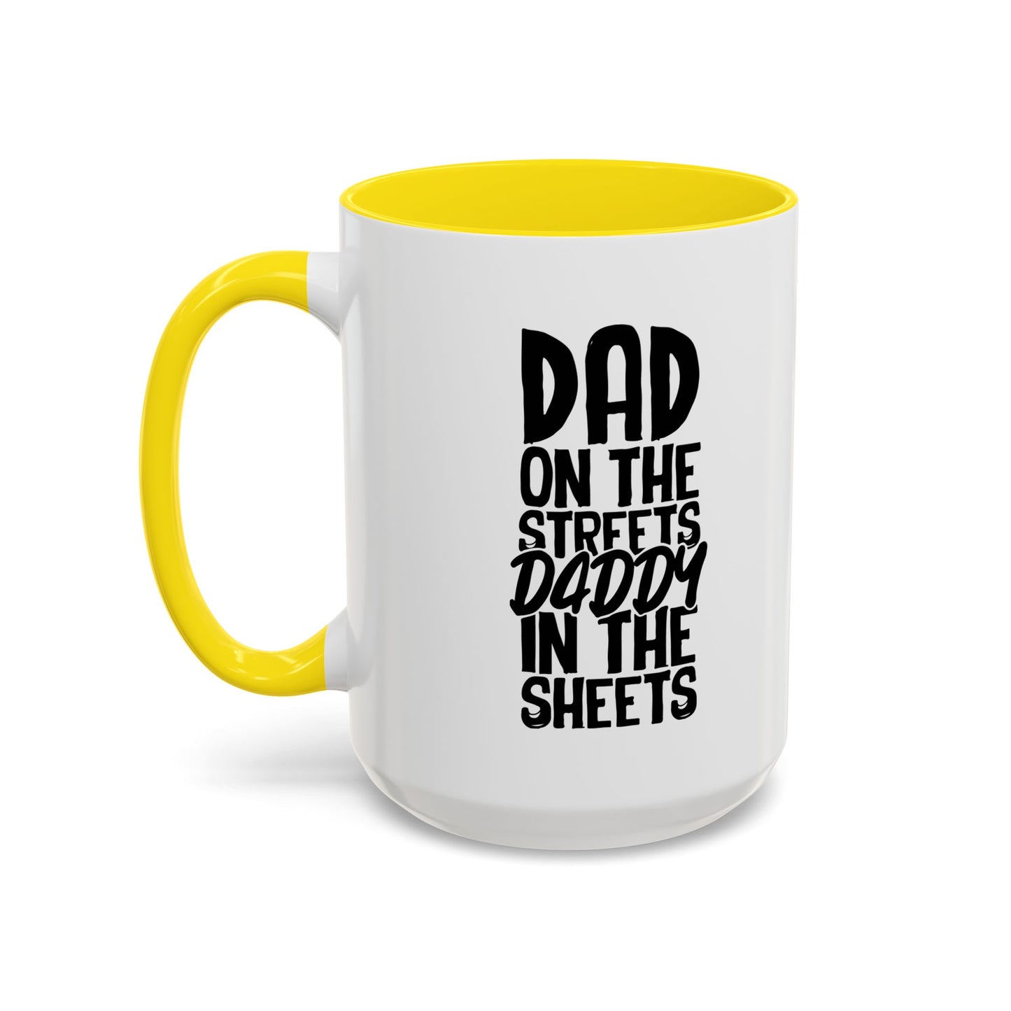 DAD ON THE STREETS, DADDY IN THE SHEETS Accent BiColor Funny Sarcastic Mug