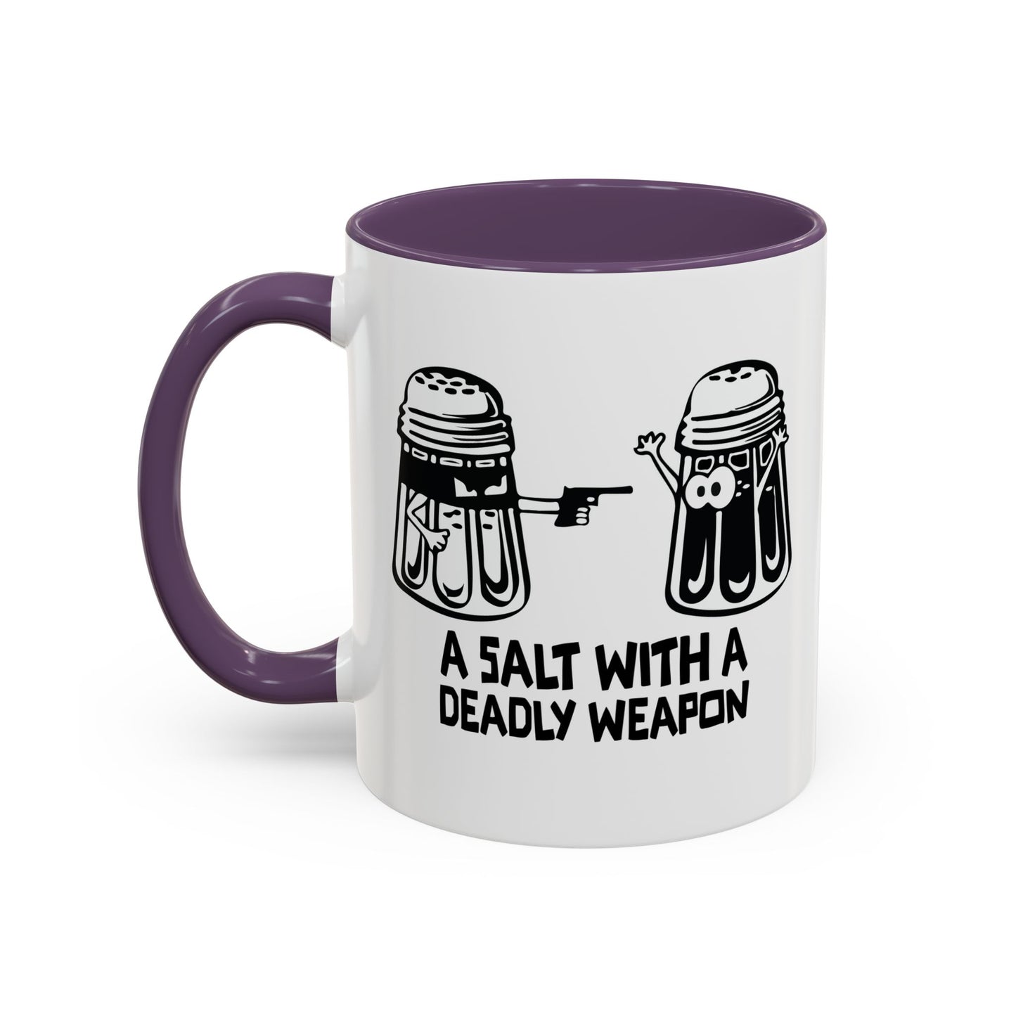 A SALT WITH A DEADLY WEAPON Accent BiColor Funny Sarcastic Mug