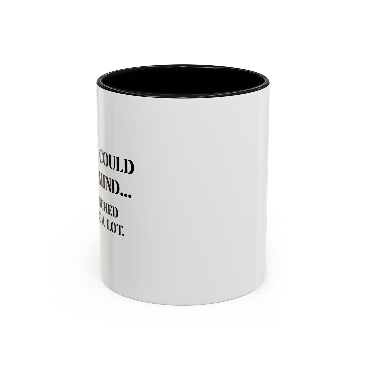 IF PEOPLE COULD READ MY MIND FUNNY Accent BiColor Funny Sarcastic Mug