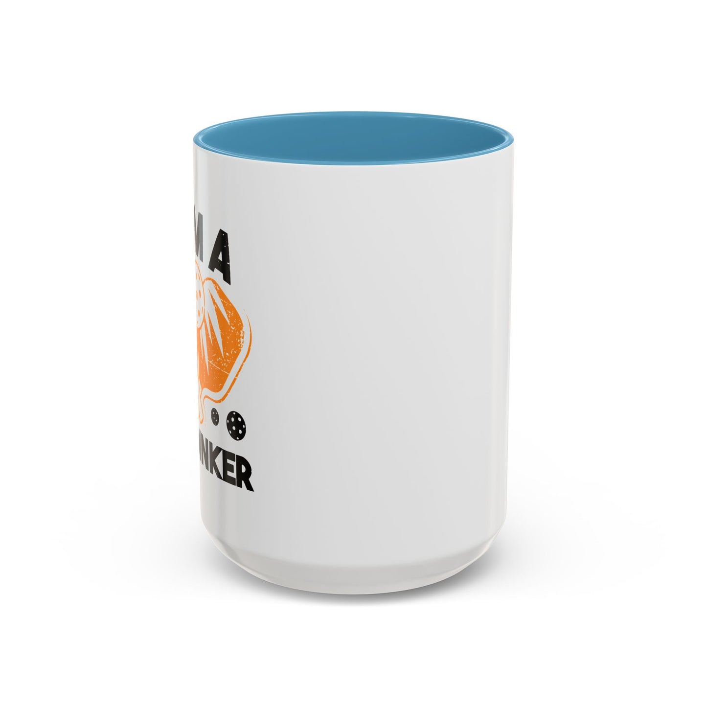 I AM A DAY DINKER Accent BiColor Funny Sarcastic Mug