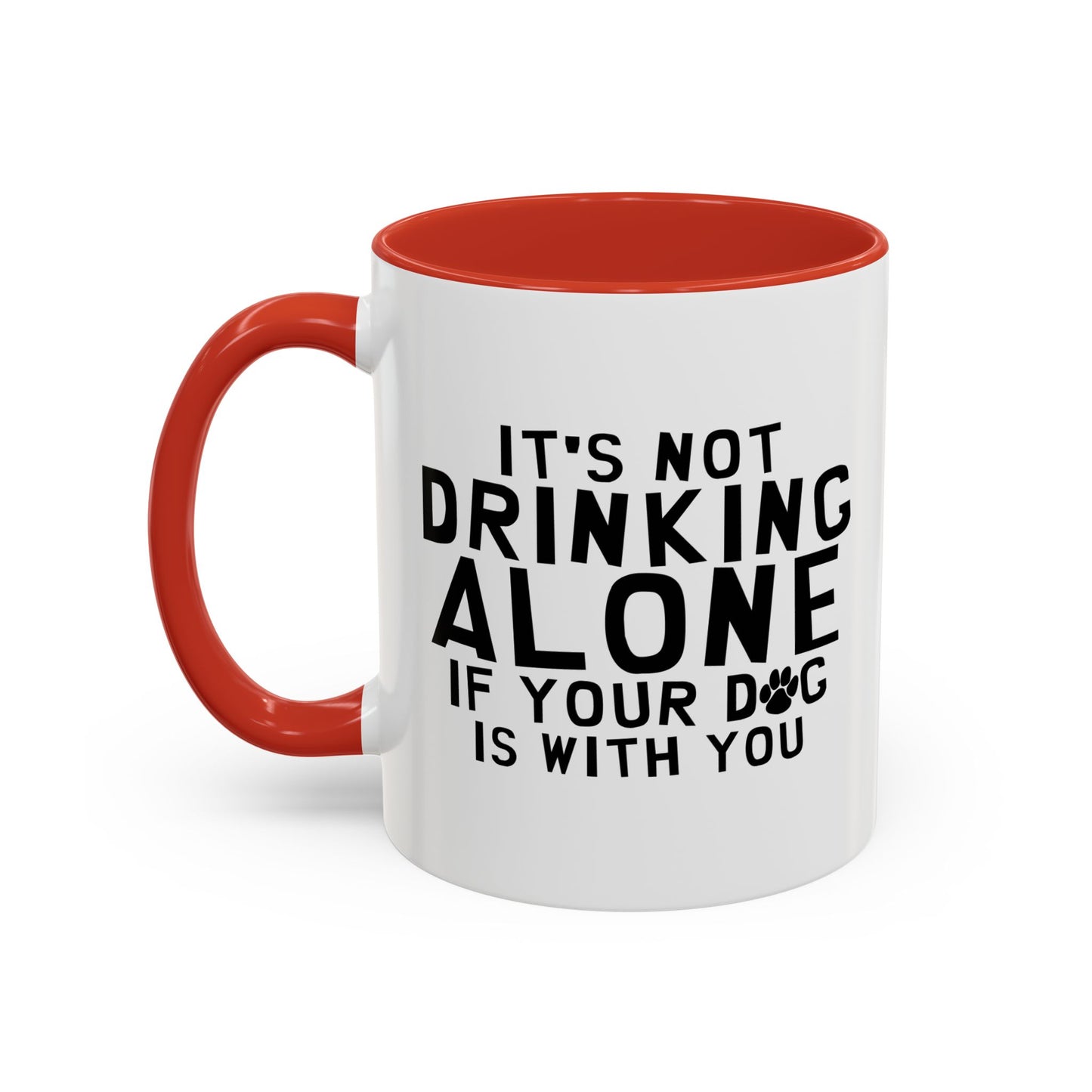 IT'S NOT DRINKING ALONE Accent BiColor Funny Sarcastic Mug