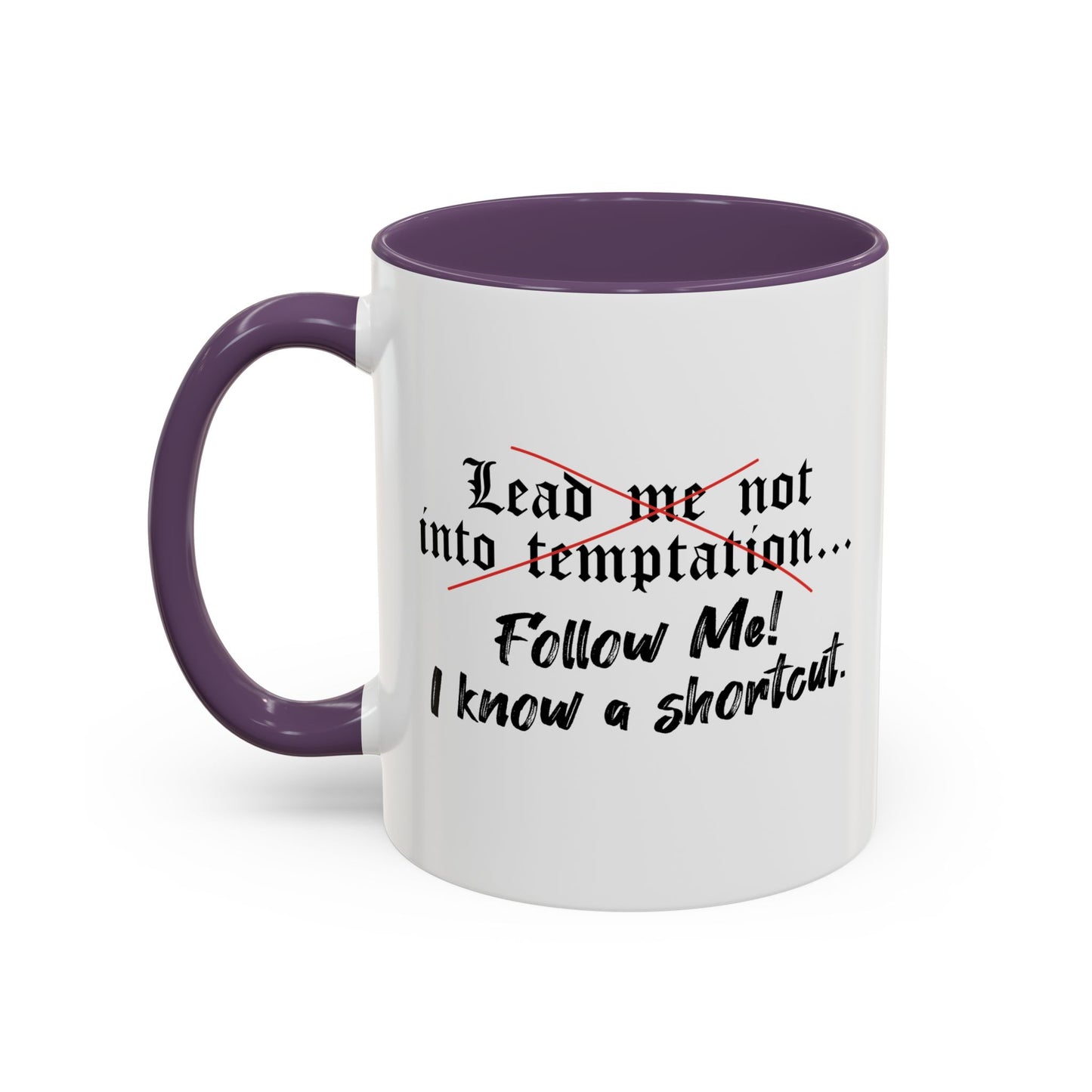 Follow Me I know a Shortcut Accent BiColor Funny Sarcastic Mug